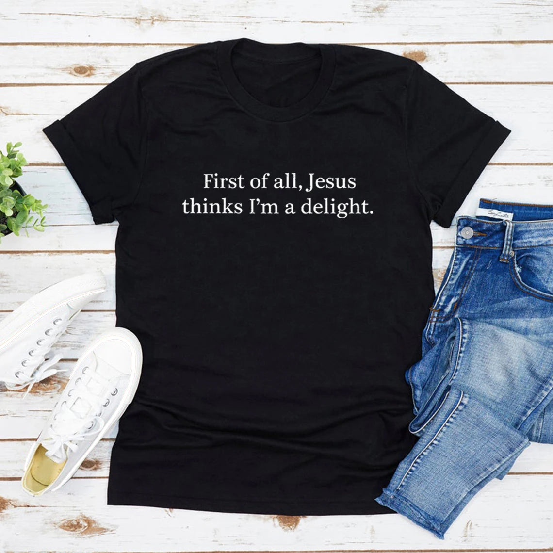 Jesus Thinks I'm A Delight T-Shirt Funny Christian T Shirt Humor Faith Tops Sarcastic Christian Women T-shirt Short Sleeve Tee