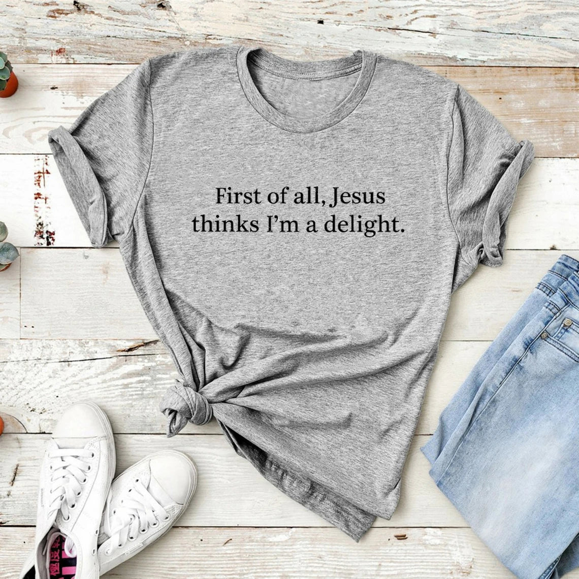 Jesus Thinks I'm A Delight T-Shirt Funny Christian T Shirt Humor Faith Tops Sarcastic Christian Women T-shirt Short Sleeve Tee