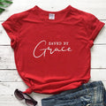 Saved By Grace T-shirt Women Religious Christian Bible Top Tee Shirt Casual Jesus Religion Faith Tshirt Camiseta