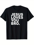 Jesus Loves You Bro. Christian Faith T-Shirt, 100% Cotton, Gift for Men Dad Mom Friends, S-XXXL, Black