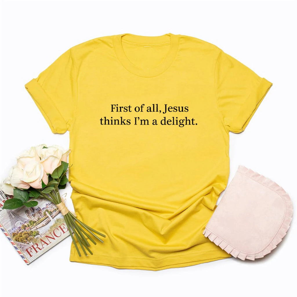 Jesus Thinks I'm A Delight T-Shirt Funny Christian T Shirt Humor Faith Tops Sarcastic Christian Women T-shirt Short Sleeve Tee