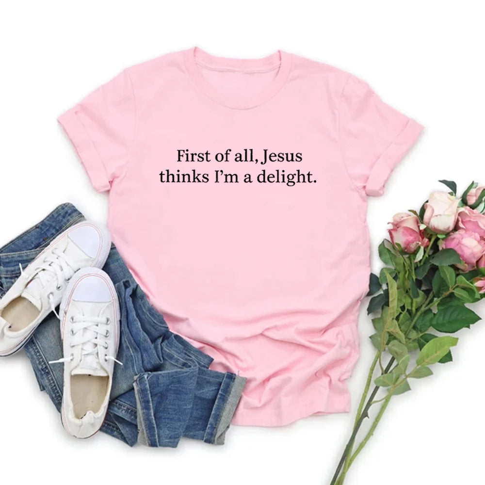 Jesus Thinks I'm A Delight T-Shirt Funny Christian T Shirt Humor Faith Tops Sarcastic Christian Women T-shirt Short Sleeve Tee